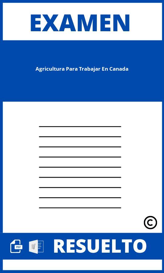 Examen De Agricultura Para Trabajar En Canada