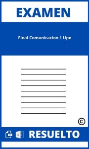 Examen Final Comunicación 1 Upn