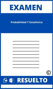 Examen De Probabilidad Y Estadistica