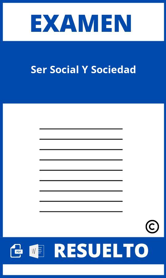 Examen Ser Social Y Sociedad